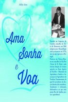 Ama, Sonha E Voa