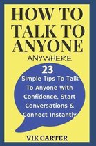 How to Talk to Anyone Anywhere