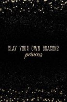 Slay Your Own Dragons Princess