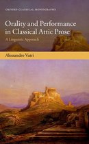 Oxford Classical Monographs - Orality and Performance in Classical Attic Prose