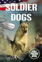 Soldier Dogs 1- Soldier Dogs #1: Air Raid Search and Rescue