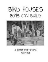 Bird Houses Boys Can Build