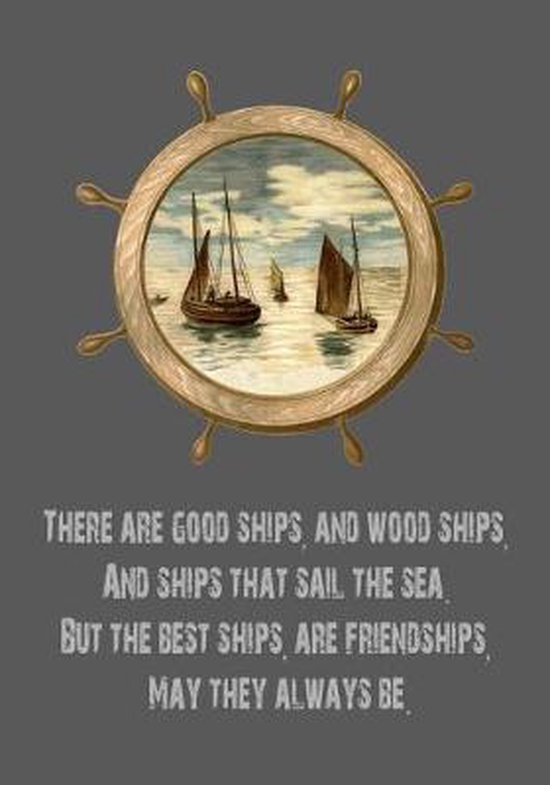 There Are Good Ships, and Wood Ships, and Ships That Sail the Sea. But