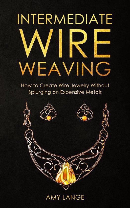 Intermediate Wire Weaving: How to Create Wire Jewelry Withou ... - cover