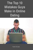 The Top 10 Mistakes Guys Make in Online Dating