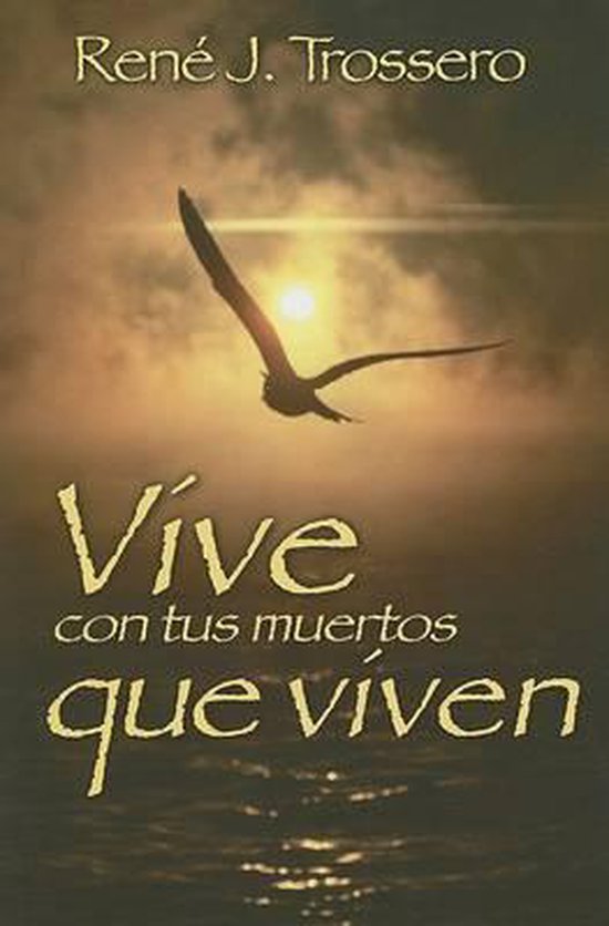 Vive Con Tus Muertos Que Viven 9780764813993 Rene Trossero Boeken Bol 9221