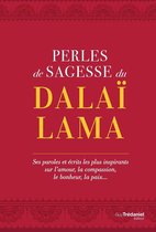 Perles de sagesse du Dalaï lama - Ses paroles et écrits les plus inspirants sur l'amour, la compassi