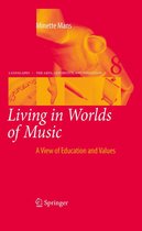 Landscapes: the Arts, Aesthetics, and Education 8 - Living in Worlds of Music