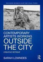 Routledge Advances in Art and Visual Studies - Contemporary Artists Working Outside the City