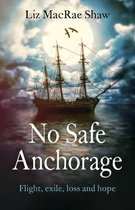 No Safe Anchorage – Flight, exile, loss and hope