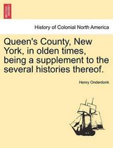 Queen's County, New York, in Olden Times, Being a Supplement to the Several Histories Thereof.