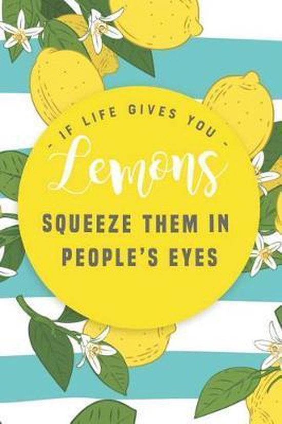 If Life Gives You Lemons Squeeze Them in People's Eyes, Summer Citrus