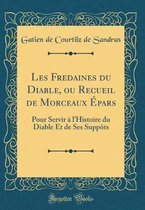 Les Fredaines Du Diable, Ou Recueil de Morceaux Epars