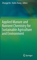 Applied Manure and Nutrient Chemistry for Sustainable Agriculture and Environmen