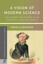 Palgrave Studies in the History of Science and Technology - A Vision of Modern Science