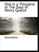 One in a Thousand or the Days of Henry Quatre