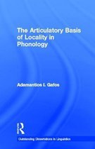 Outstanding Dissertations in Linguistics-The Articulatory Basis of Locality in Phonology