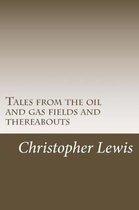 Tales from the oil and gas fields and thereabouts