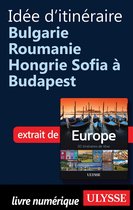 Idée d'itinéraire - Bulgarie, Roumanie, Hongrie : Sofia à Budapest