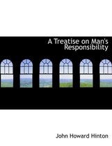 A Treatise on Man's Responsibility