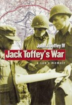 World War II: The Global, Human, and Ethical Dimension- Jack Toffey's War