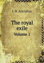 The royal exile Volume 1
