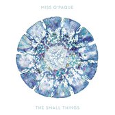 Miss O'Paque - The Small Things (CD)