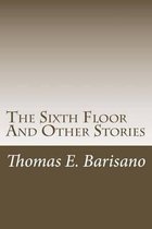 The Sixth Floor and Other Stories