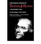 The Radical Politics of Thomas Jefferson