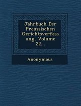 Jahrbuch Der Preussischen Gerichtsverfassung, Volume 22...