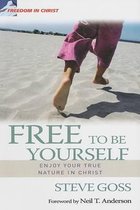 Free To Be Yourself: Enjoy Your True Nature In Christ