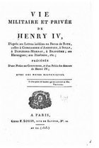 Vie militaire et privee de Henry IV