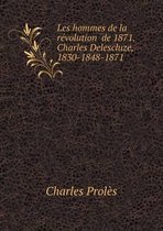 Les hommes de la revolution de 1871. Charles Delescluze, 1830-1848-1871