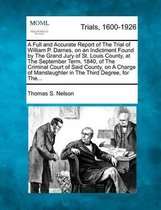 A Full and Accurate Report of the Trial of William P. Darnes, on an Indictment Found by the Grand Jury of St. Louis County, at the September Term, 1840, of the Criminal Court of Said County, 