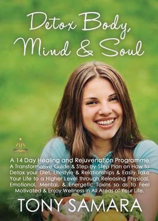 Detox Body, Mind and Soul, Tony Samara 9780957696488 Boeken bol