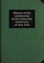 History of the controversy in the University of the City of New York