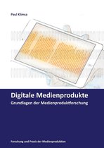 Forschung und Praxis der Medienproduktion 1 - Digitale Medienprodukte
