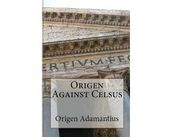 Lighthouse Church Fathers- Origen Against Celsus