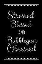 Stressed Blessed Bubblegum Obsessed