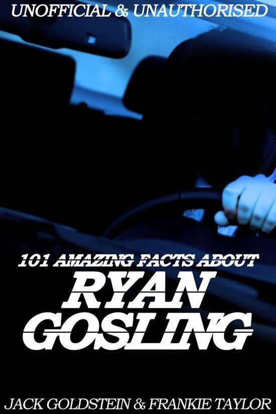 101 Amazing Facts about Ryan Gosling - cover
