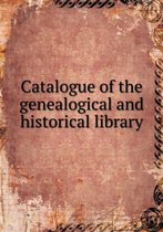 Catalogue of the genealogical and historical library