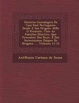 Historia Genealogica Da Casa Real Portugueza