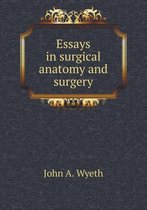 Essays in surgical anatomy and surgery