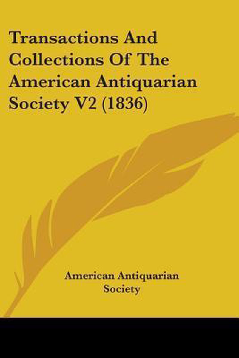 Transactions And Collections Of The American Antiquarian Society V2 (1836) van American Antiquarian Society