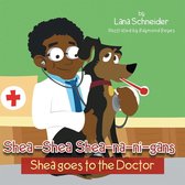 Shea-Shea Shea-Na-Ni-Gans Shea Goes to the Doctor