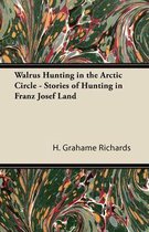 Walrus Hunting in the Arctic Circle - Stories of Hunting in Franz Josef Land