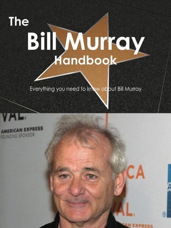 The Bill Murray Handbook Everything you need to know about Bill