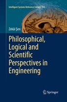 Intelligent Systems Reference Library 143 - Philosophical, Logical and Scientific Perspectives in Engineering