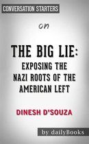 The Big Lie: Exposing the Nazi Roots of the American Left by Dinesh D'Souza Conversation Starters