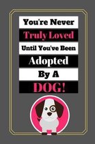 You're Never Truly Loved Until You've Been Adopted By A Dog!